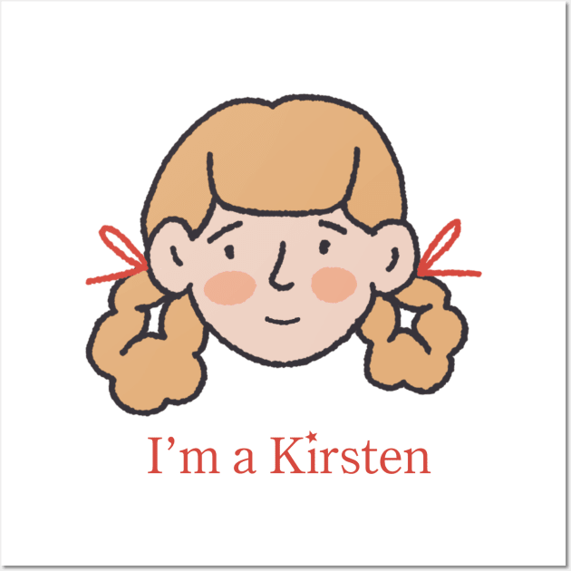 I’m a Kirsten Wall Art by librariankiddo